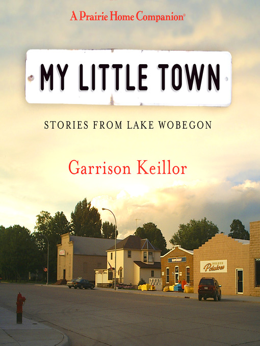Title details for My Little Town by Garrison Keillor - Wait list